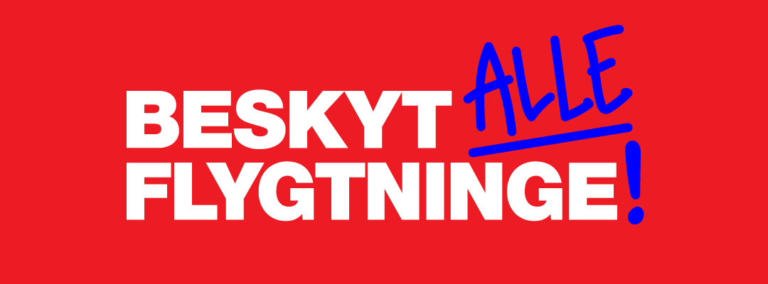Beskyt ALLE flygtninge!
